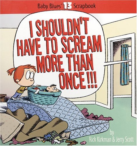 Baby Blues Bk 13 I Shouldn't Have to Scream More Than Once