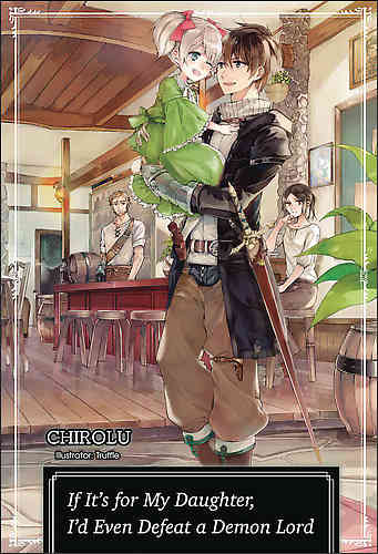 If It�s for My Daughter, I�d Even Defeat a Demon Lord Bk 01