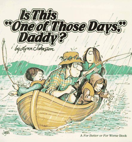 For Better or for Worse Bk 02 Is This One of Those Days Daddy?