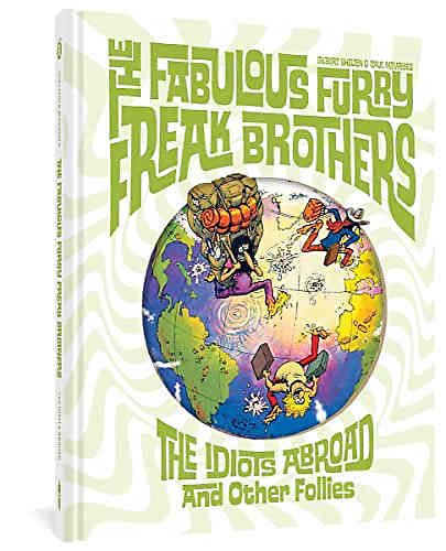 Fabulous Furry Freak Brothers Library 6: The Idiots Abroad and Other Follies