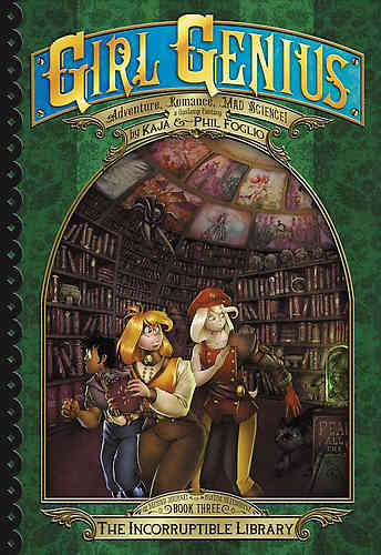 Girl Genius: Second Journey Bk 03 The Incorruptible Library