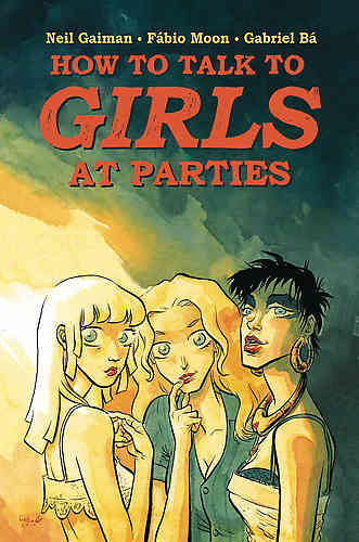 Neil Gaiman's How to Talk to Girls at Parties HC