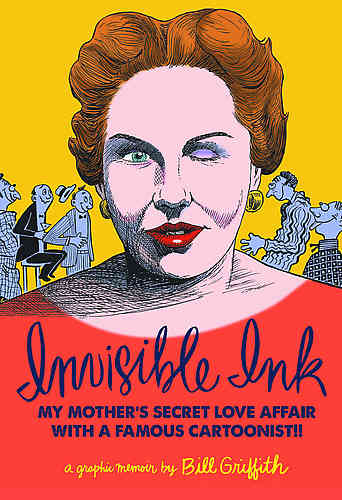 Invisible Ink My Mother's Secret Love Affair with Famous Cartoonist!!