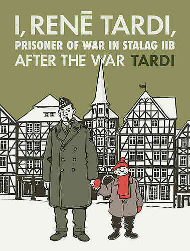 I, Rene Tardi, Prisoner of War in Stalag IIB HC 03 After the War