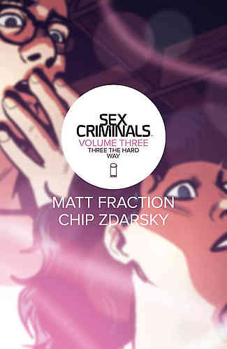 Sex Criminals Bk 03 Three the Hard Way