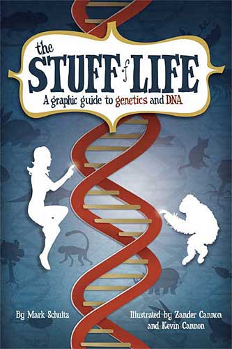 Stuff of Life Graphic Guide to Genetics & Dna