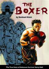Boxer The True Story of Holocaust Survivor Harry Haft