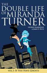 Double Life of Miranda Turner Bk 01 If You Have Ghosts