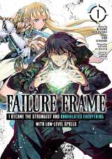 Failure Frame: I Became the Strongest and Annihilated Everything with Low-Level Spells Bk 01