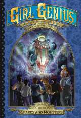 Girl Genius: Second Journey Bk 06 Sparks and Monsters