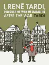 I, Rene Tardi, Prisoner of War in Stalag IIB HC 03 After the War
